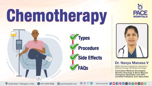 Chemotherapy side effects, types & procedure explained by Dr. Navya Manasa from PACE Hospitals