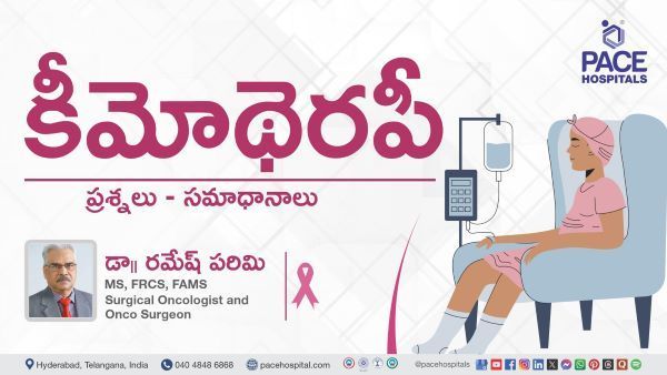 Chemotherapy types & side effects explained in Telugu by Dr. Ramesh Parimi from PACE Hospitals
