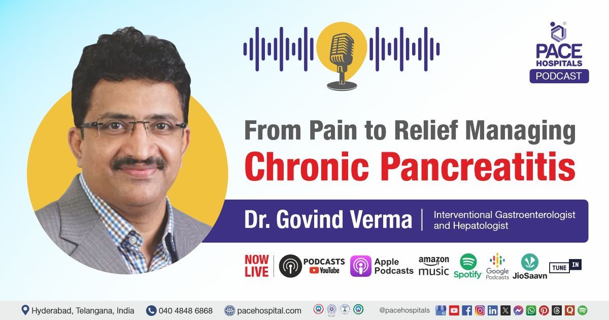 Chronic Pancreatitis Podcast - Causes, Symptoms, Treatment Explained by Dr Govind Verma