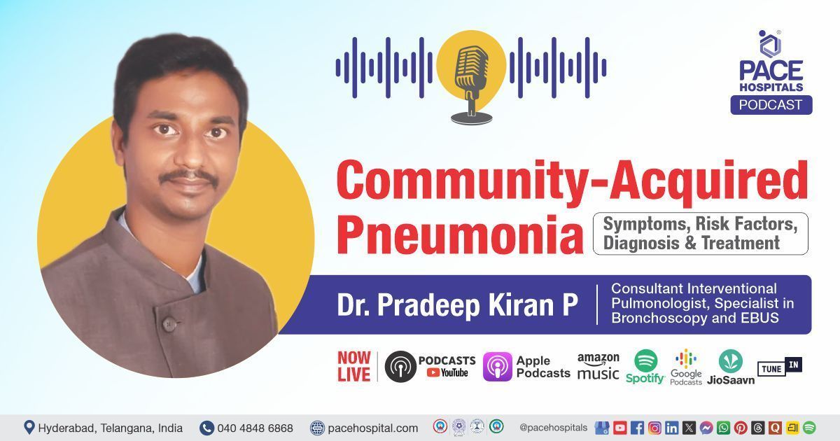 Community-Acquired Pneumonia podcast by Dr Pradeep kiran Panchadi from PACE Hospitals