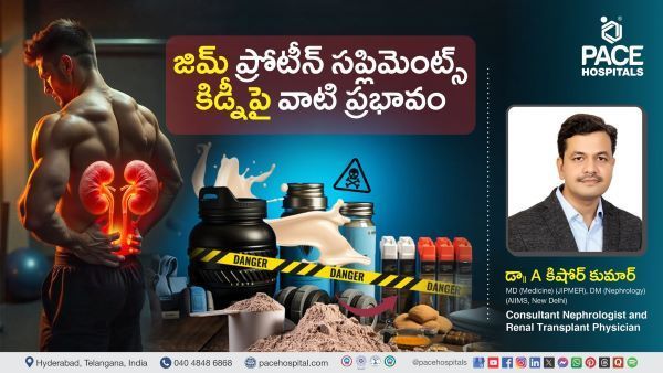 Dr. A Kishore Kumar from PACE Hospitals explains the effects of Gym Supplements on Kidney Health