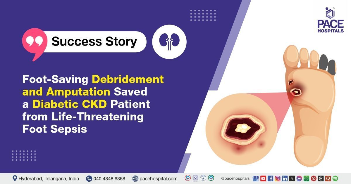 Case study of a 59-year-old patient with diabetic foot infection treated at PACE Hospitals, Hyd