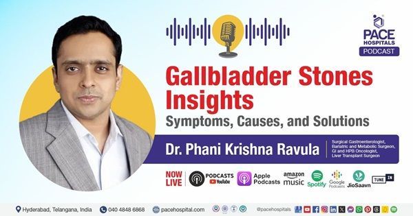 PACE Hospitals Podcast | Gallbladder Stones Podcast | Gallbladder Health Podcast from PACE Hospitals