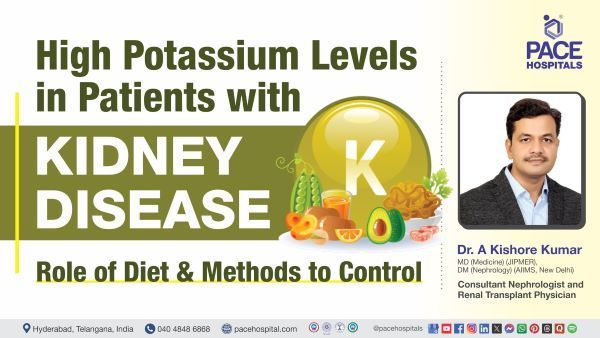 Hyperkalemia in kidney disease symptom & treatment explained by Dr Kishore Kumar from PACE Hospitals
