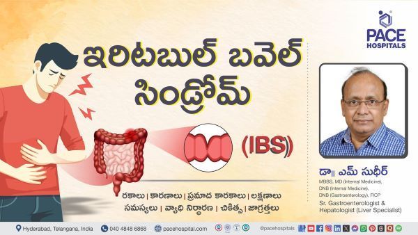 Irritable Bowel Syndrome Symptoms & Treatment Explained in Telugu by Dr M Sudhir from PACE Hospitals