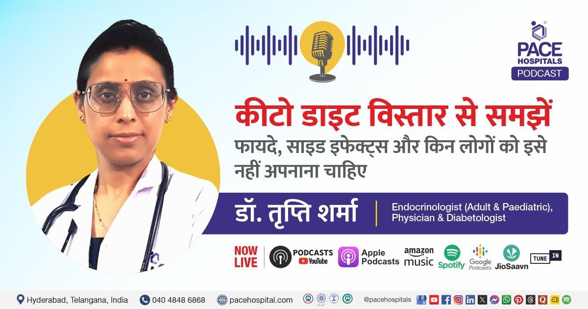 Podcast on keto diet benefits and risks by endocrinologist at PACE Hospitals