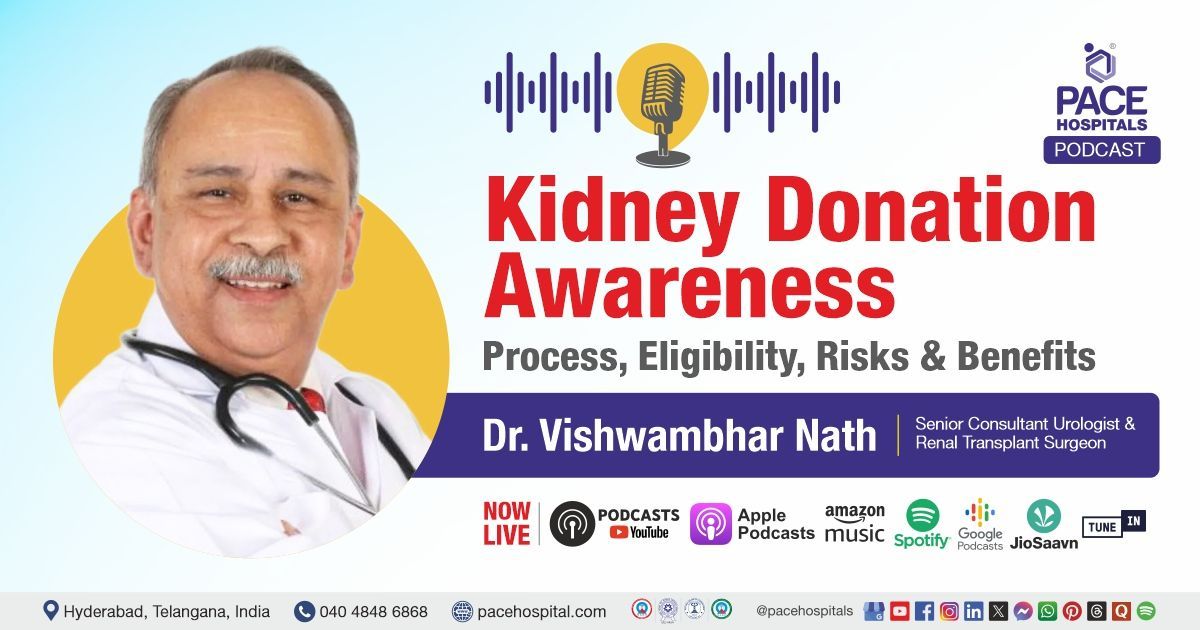 Kidney Donation Awareness Podcast with Dr. Vishwambhar Nath at PACE Hospitals