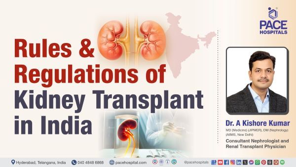 Kidney transplant rules, regulations & donor types explained by Dr Kishore Kumar from PACE Hospitals