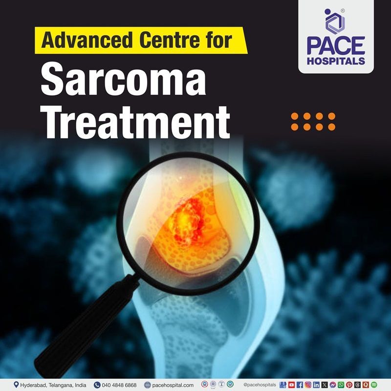 Best Hospital for Sarcoma Treatment in Hyderabad, Telangana, India | Best Sarcoma Cancer Hospitals​ in Hyderabad | Advanced center for Ewing Sarcoma Treatment​ in Hyderabad