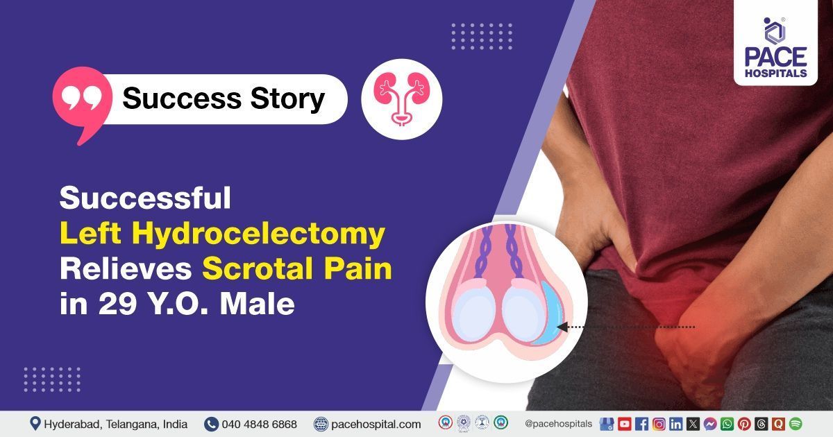 Successful Left Hydrocelectomy done for hydrocele treatment at PACE Hospitals