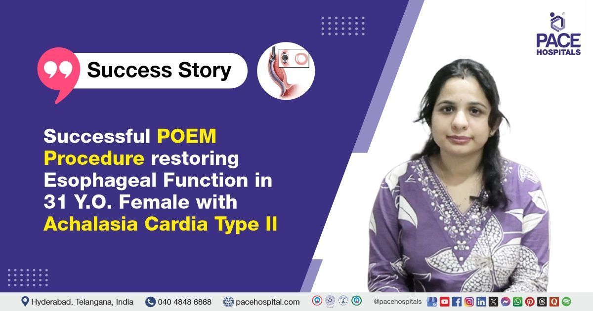 Successful POEM procedure done for Achalasia Cardia Type 2 at PACE Hospitals, Hyderabad