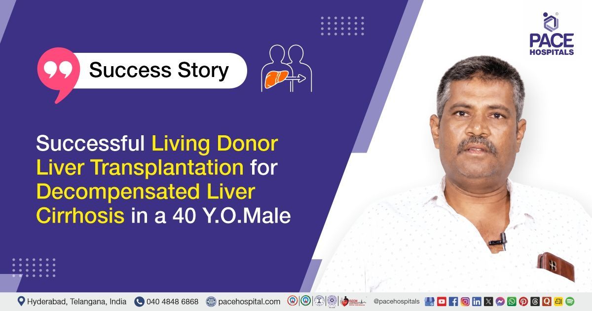 Successful Living Donor Liver Transplantation for Decompensated Liver Cirrhosis at PACE Hospitals