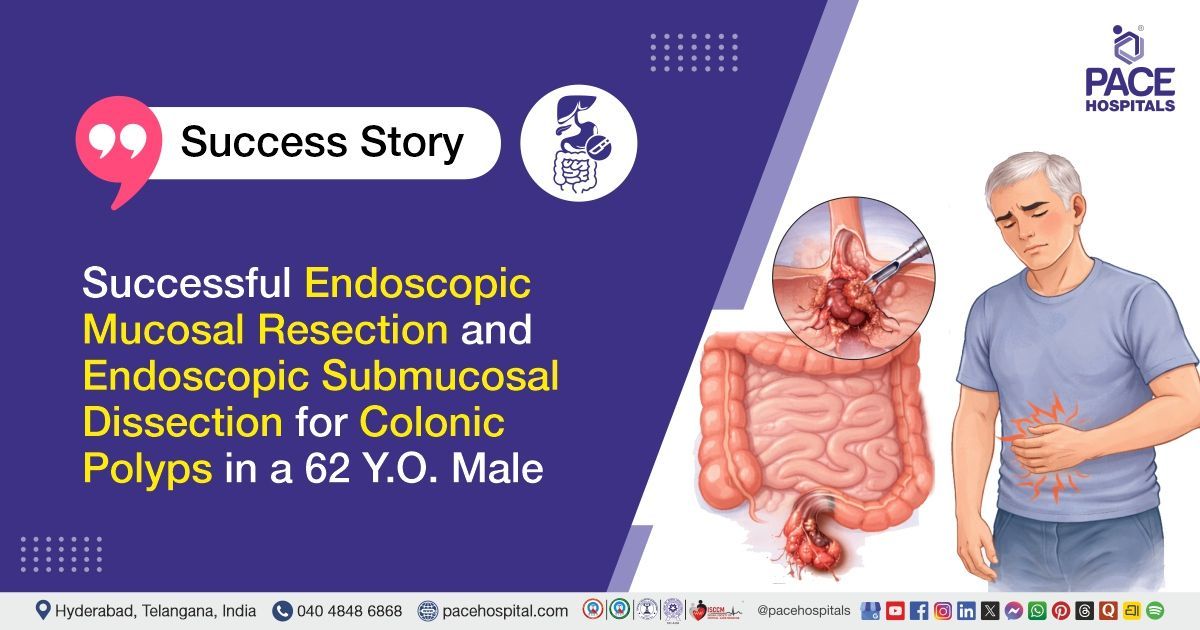 Successful EMR and ESD for colonic polyps in a 62-year-old male at PACE Hospitals
