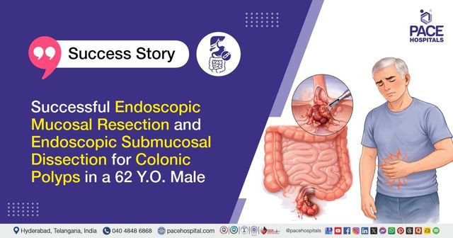 Successful EMR and ESD for colonic polyps in a 62-year-old male at PACE Hospitals