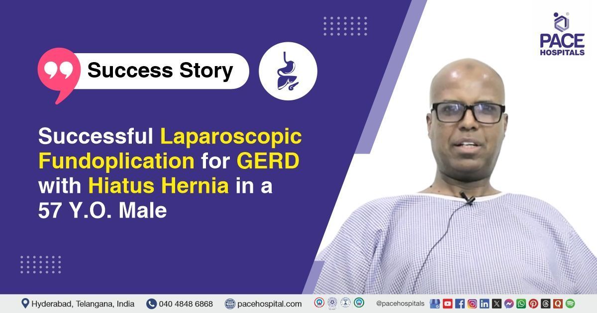 Successful laparoscopic fundoplication performed for GERD with hiatus hernia at PACE Hospitals