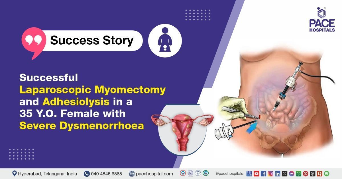 Successful laparoscopic myomectomy and adhesiolysis for uterine fibroid treatment at PACE Hospitals