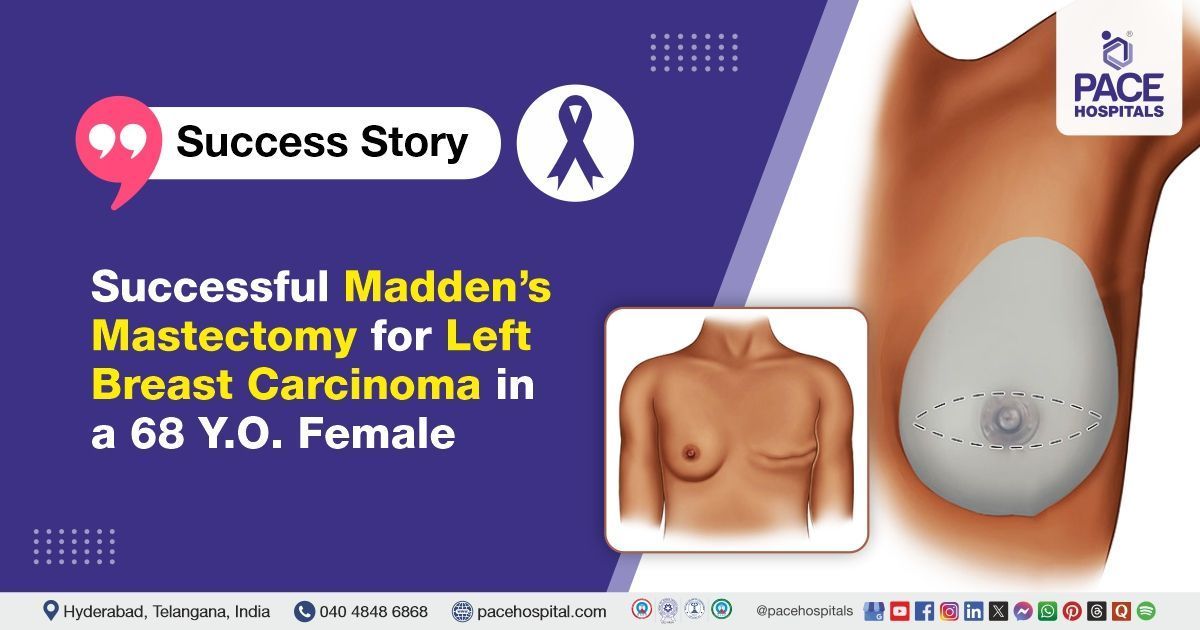 Successful Madden’s mastectomy performed for left breast cancer treatment at PACE Hospitals