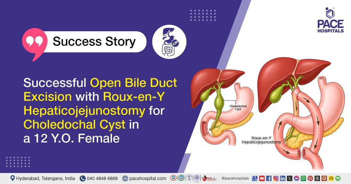 Successful open bile duct excision and hepaticojejunostomy for choledochal cyst at PACE Hospitals