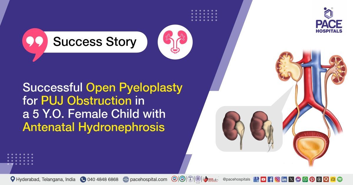 Case study of a 5 Y.O. girl with antenatal hydronephrosis treated at PACE Hospitals, Hyderabad