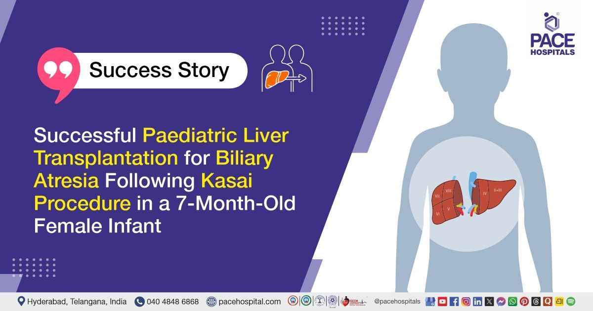Successful Paediatric Liver Transplantation for End-Stage Liver Disease Treatment at PACE Hospitals