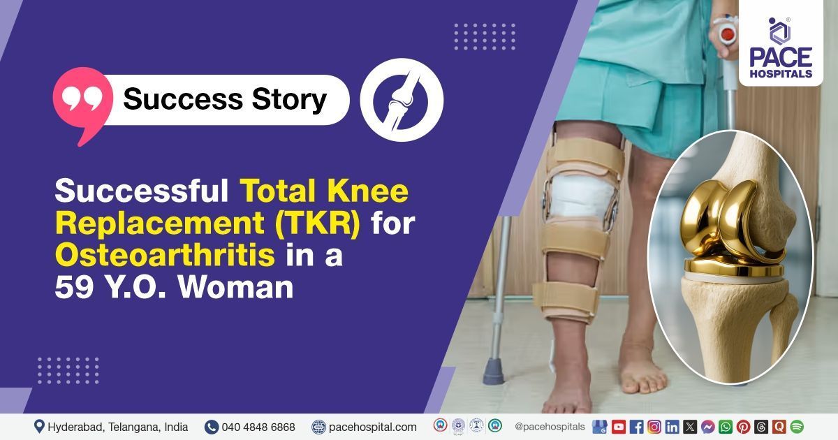 Successful total knee replacement surgery done for osteoarthritis treatment at PACE Hospitals
