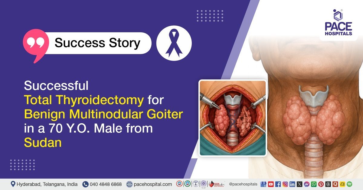 Successful total thyroidectomy surgery for multinodular goiter treatment at PACE Hospitals