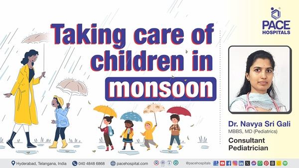 Dr. Navya Sri Gali from PACE Hospitals shares monsoon care tips for children in an informative video