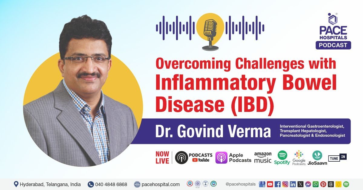 Overcoming Challenges with Inflammatory Bowel Disease Podcast- Dr Govind Verma