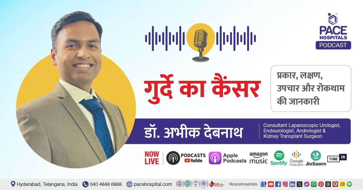 Kidney Cancer Hindi Podcast with Dr. Abhik Debnath from PACE Hospitals