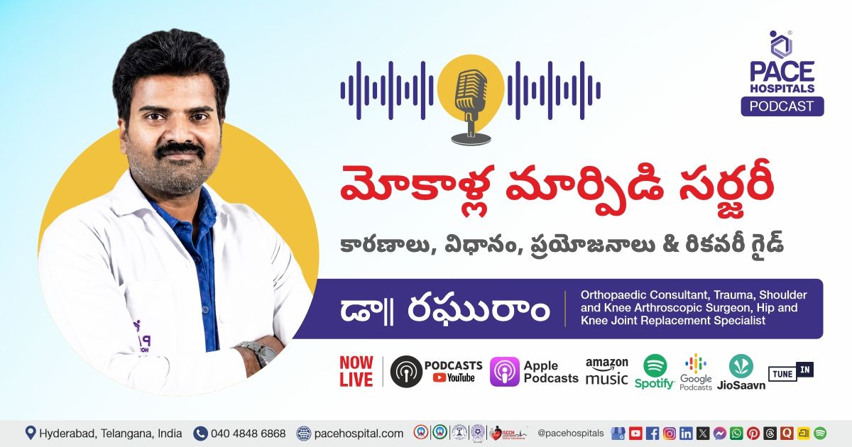Knee Replacement Podcast by Dr. Raghuram from PACE Hospitals