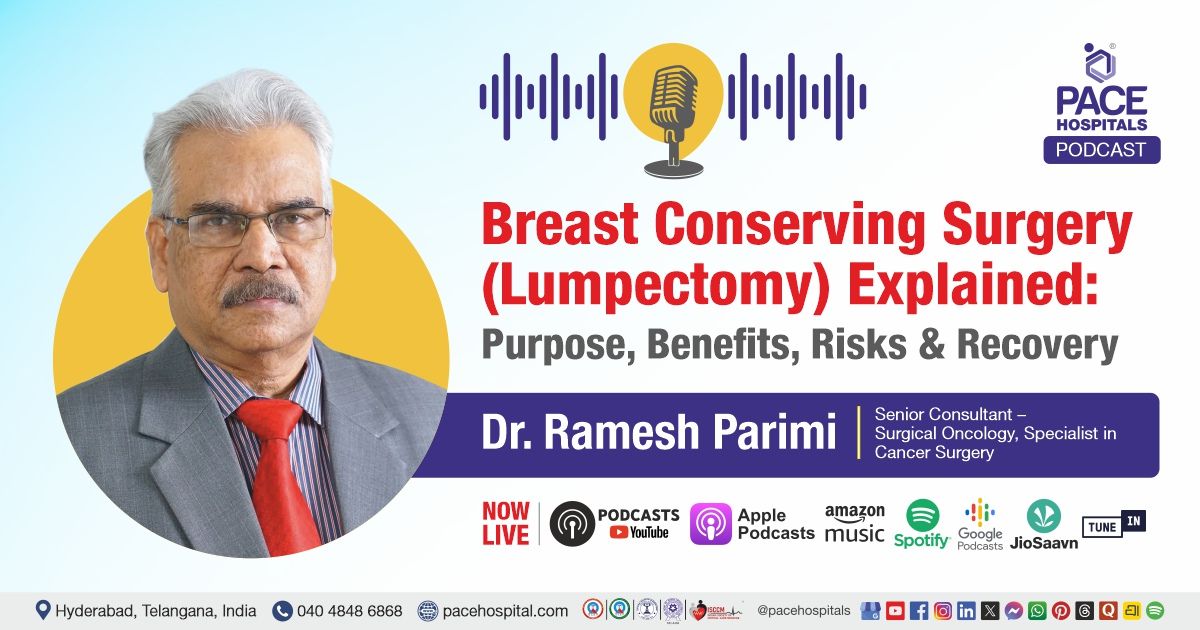 Breast Conserving Surgery (Lumpectomy) podcast by Dr. Ramesh Parimi from PACE Hospitals