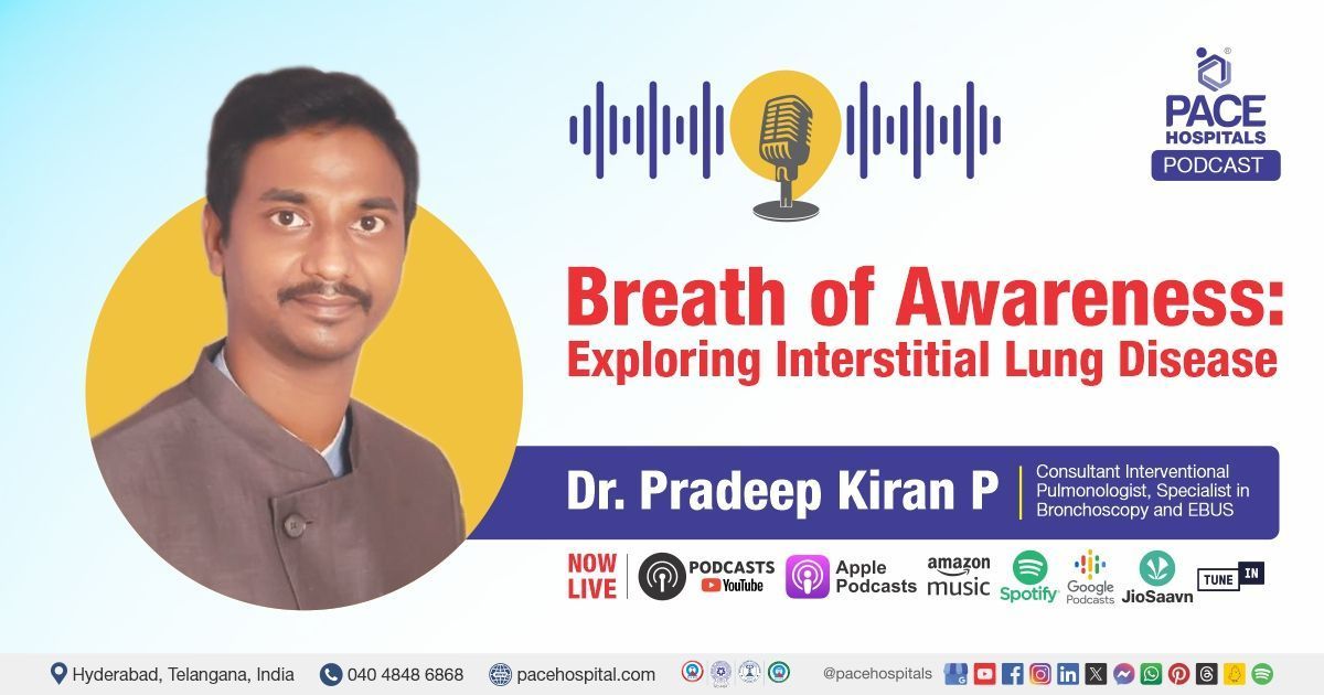 Interstitial Lung Disease (ILD) Podcast  | Lung Disease awareness podcast | PACE Hospitals podcast