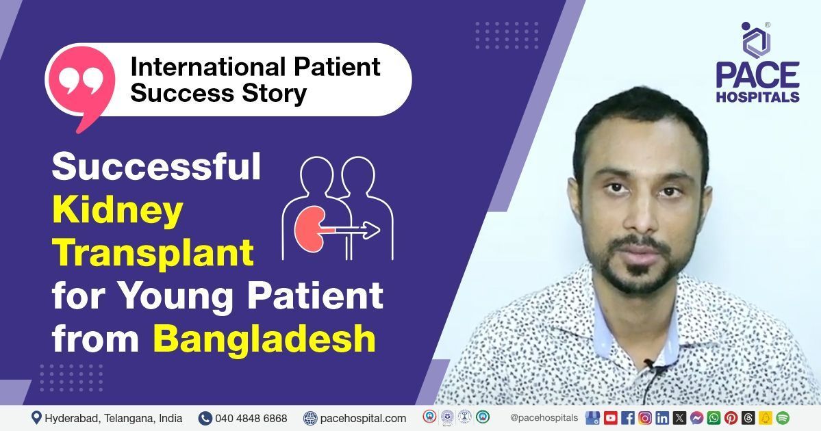Case study of Successful Living donor kidney transplant for CKD Patient at PACE Hospitals, Hyderabad