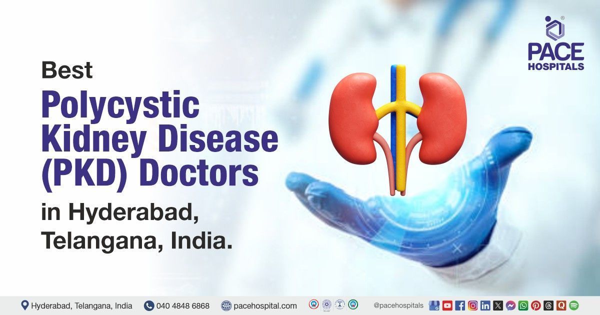 Polycystic kidney disease Doctor & Specialist in Hyderabad at PACE Hospitals