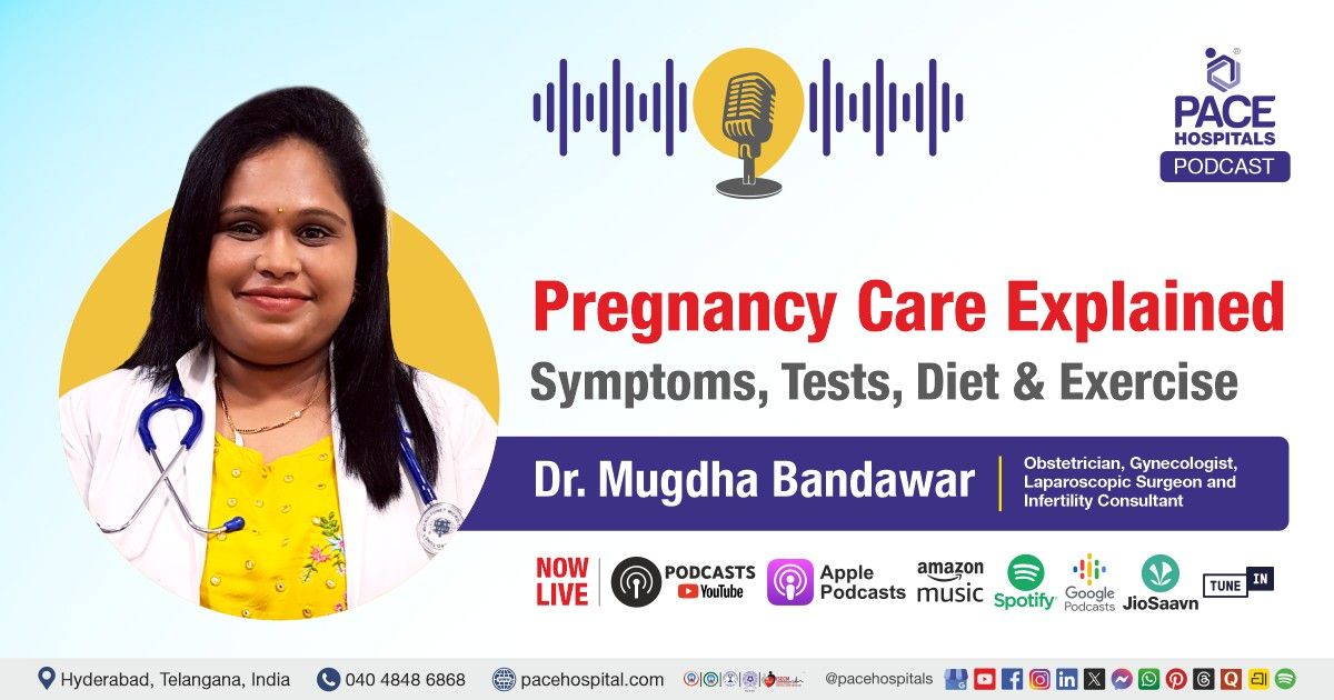 Pregnancy Awareness podcast by Dr. Mugdha Bandawar from PACE Hospitals