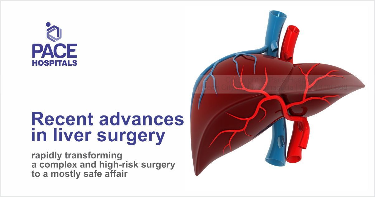 Recent advances in liver surgery for complex & high-risk surgery