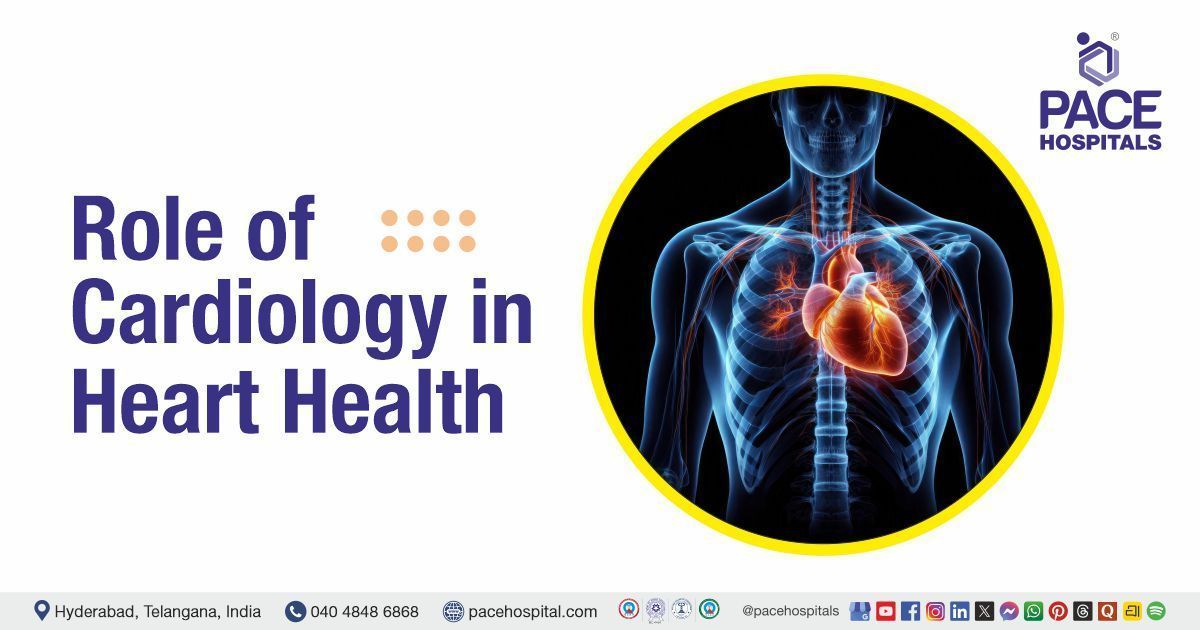 Cardiology and Heart Care | Role of cardiology in heart health | Heart health