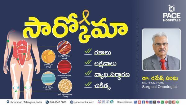 Sarcoma Cancer causes, symptoms, prevention, treatment explained by Dr Ramesh from PACE Hospitals