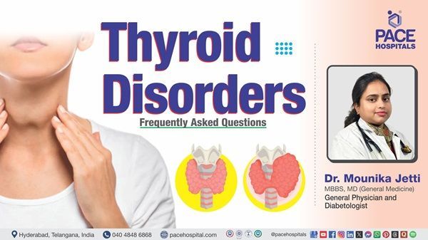 Dr. Mounika Jetti from PACE Hospitals explain thyroid causes, symptoms & Treatment in this video