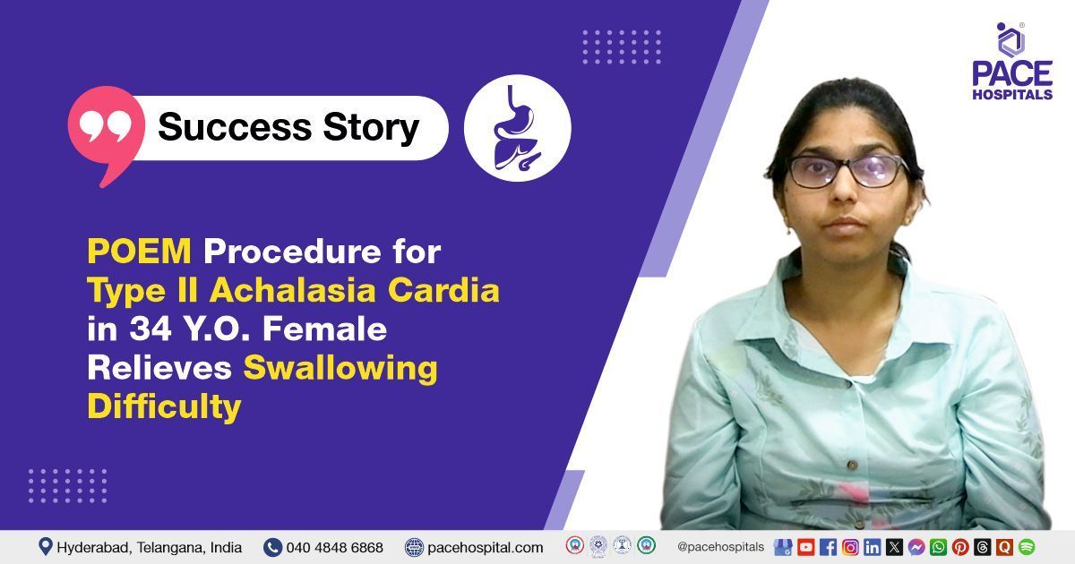 Case study of a woman diagnosed with Type II Achalasia Cardia successfully treated at PACE Hospitals
