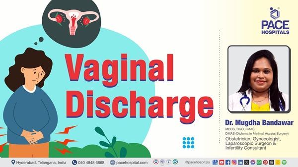 Video of Dr. Mugdha Bandawar from PACE Hospitals explaining everything about vaginal discharge