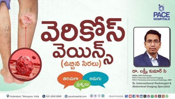 Varicose Veins Symptoms & Treatment Explained in Telugu by Dr Lakshmi Kumar C from PACE Hospitals