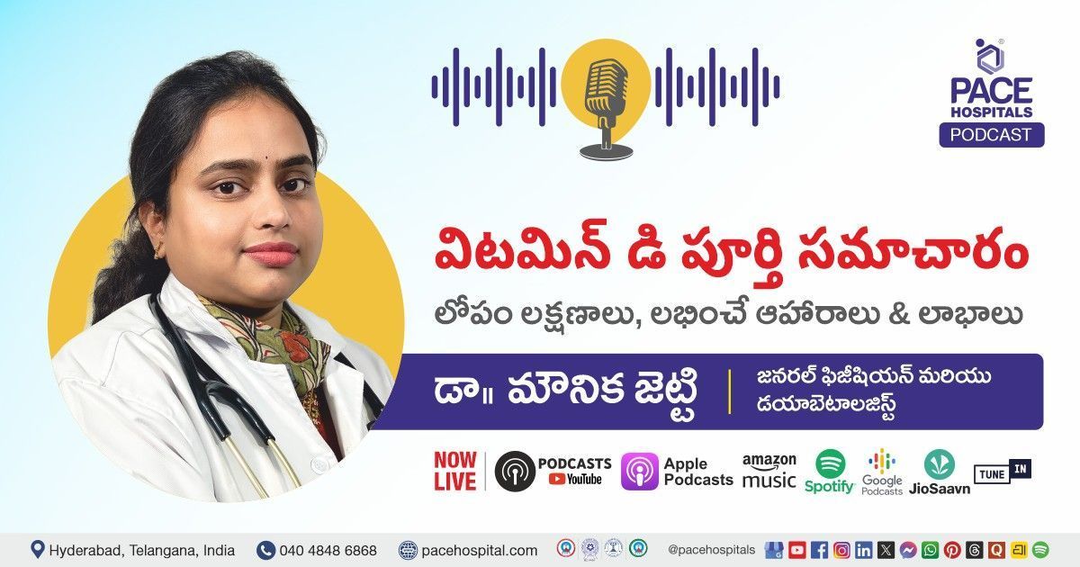 Podcast on vitamin D importance and health benefits with Dr Mounika Jetty at PACE Hospitals