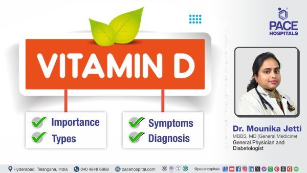 Vitamin D foods, sources & deficiency symptoms explained by Dr Mounika Jetti from PACE Hospitals