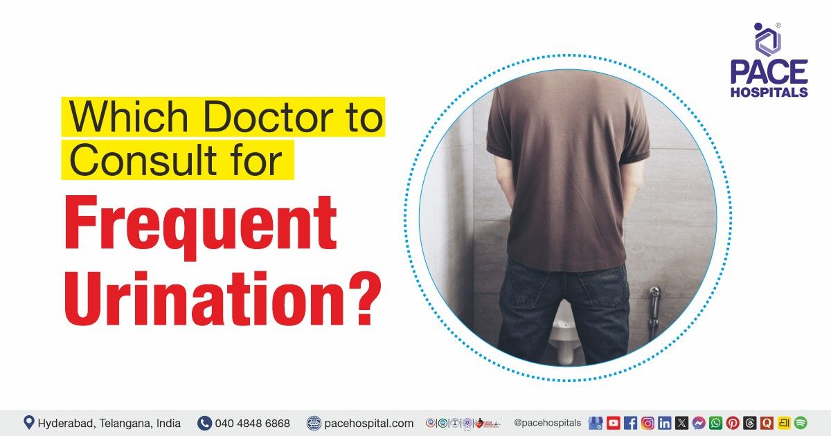 Which Doctor to be Consulted for Frequent Urination in Men and Women in all conditions.
