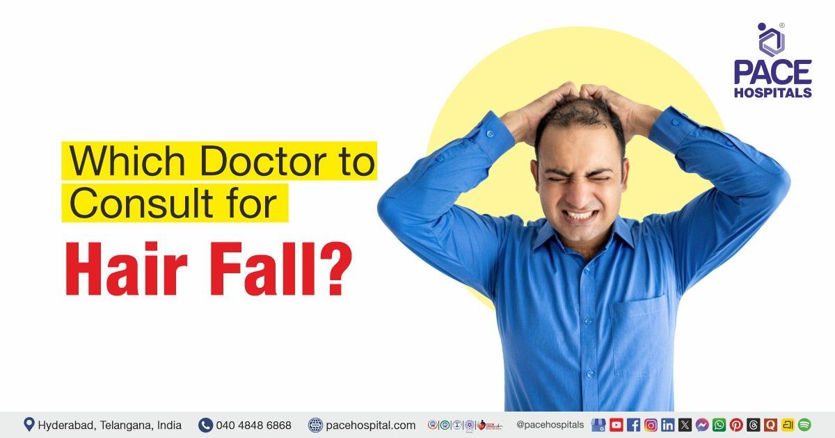 whom to consult for hair fall | Hair fall treatment in Hyderabad