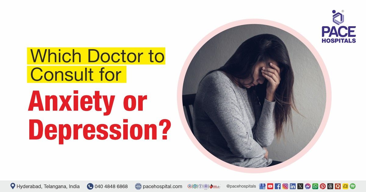 Which Doctor to Consult for Anxiety or Depression | Anxiety doctor | Doctor for depression
