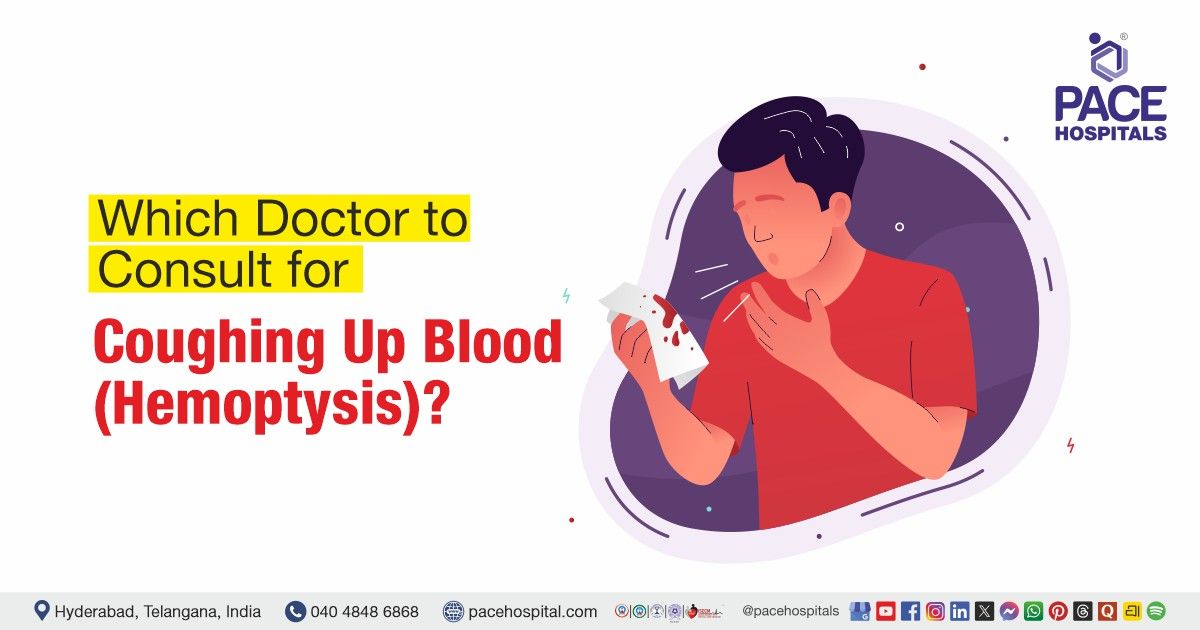 Which Doctor to Consult for Coughing Up Blood | Hemoptysis specialist | Doctor for Coughing Up Blood