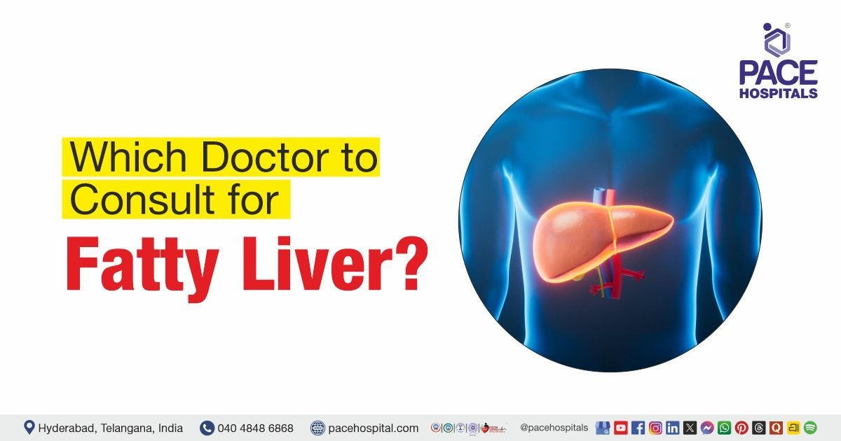 Which Doctor to Consult for Fatty Liver | Fatty Liver Doctor | Fatty liver specialist