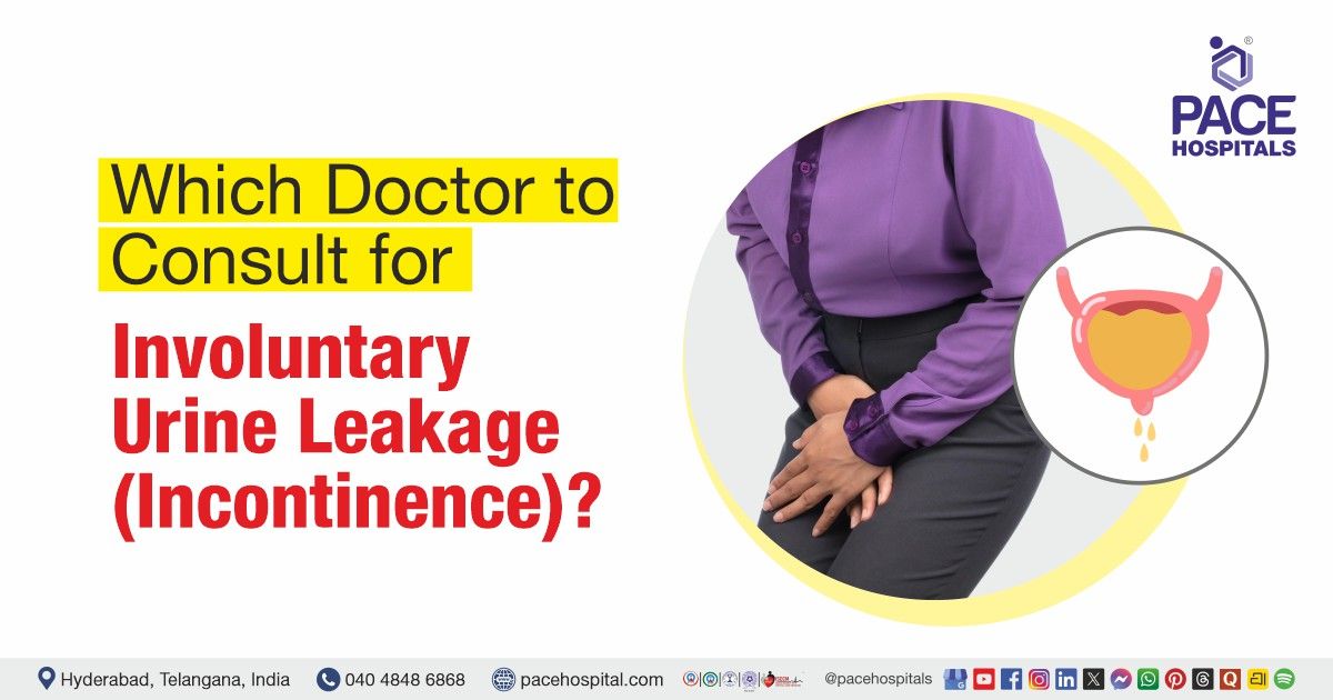 Which doctor to consult for urinary incontinence | Urinary incontinence doctor